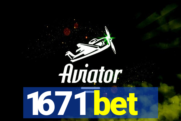 1671 bet